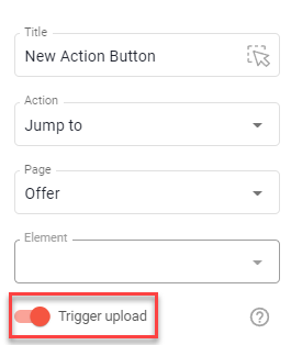 Button settings with Action Jump to and Page Offer, the enabled Trigger upload switch highlighted