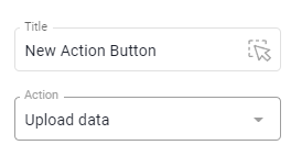 Button settings with Title New Action Button and Action set to Upload data