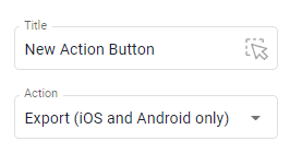 Button settings with Action set to Export - iOS and Android only